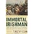 The Immortal Irishman: The Irish Revolutionary Who Became an American Hero