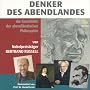 Denker des Abendlandes - die Geschichte der abendl�ndischen Philosophie kommentiert von Prof. Dr. Harald Lesch (16 CDs, L�nge: ca. 1.150 Min.)