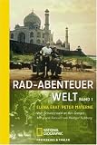 Rad- Abenteuer Welt 1. Vom Schwarzwald an den Ganges. Sierra-Reihe - Elena Erat
