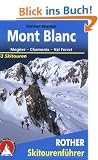 Mont Blanc: Meg�ve - Chamonix - Val Ferret - 53 Skitouren: Zwischen Genfer See, Chamonix und Val Ferret - 50 Skitouren