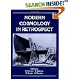 Modern Cosmology in Retrospect by  B. Bertotti, R. Balbinot, S. Bergia, and A. Messina