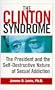 The Clinton Syndrome: The President and the Self-Destructive Nature of Sexual Addiction