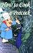 Search : How To Cook A Peacock: Le Viandier - Medieval Recipes by Taillevent