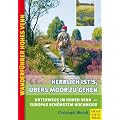 Herrlich ist's �bers Moor zu gehen - Unterwegs im Hohen Venn: Unterwegs im Hohen Venn, Europas sch�nstem Hochmoor