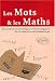 Les mots et les maths : Dictionnaire historique et �tymologique du vocabulaire math�matique