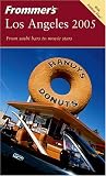 Frommer`s Los Angeles 2005 (Frommer`s Complete)
