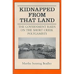 Kidnapped From That Land: The Government Raids on the Short Creek Polygamist