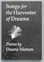 Songs for the Harvester of Dreams: Poems