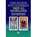 Tarot als Wegbegleiter: Der zuverl�ssige Ratgeber f�r den "n�chsten Schritt"