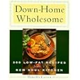 Down-Home Wholesome: 300 Low-Fat Recipes from a New Soul Kitchen