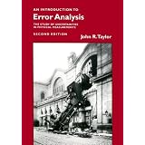 An Introduction to Error Analysis: The Study of Uncertainties in Physical Measurements ~ John R. Taylor