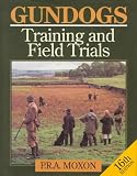 Gun Dogs: Training and Field Trials (Gundogs: Training & Field Trials)