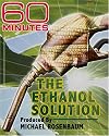 60 Minutes - The Ethanol Solution (May 7, 2006)