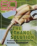 60 Minutes - The Ethanol Solution (May 7, 2006)
