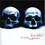 In Strict Confidence -  Love Kills!