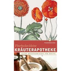 Thorbeckes kleine Kr�uterapotheke: Kr�uterwissen Fr�her und Heute