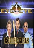 Eye for an Eye: Roller Girls