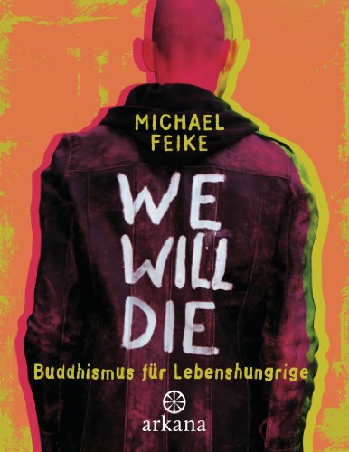 We will die: Buddhismus für Lebenshungrige (German Edition)