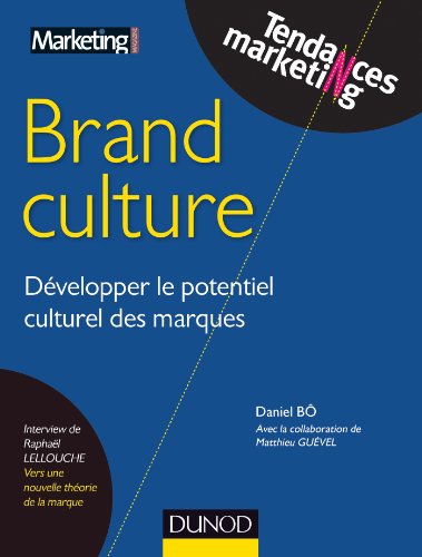 Brand Culture: Développer le potentiel culturel des marques (Tendances Marketing) (French Edition)
