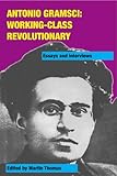 Antonio Gramsci : working-class revolutionary : essays and interviews