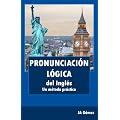 Pronunciaci�n l�gica del ingl�s. Un m�todo pr�ctico