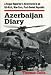 Azerbaijan Diary: A Rogue Reporter's Adventures in an Oil-rich, War-torn, Post-Soviet Republic