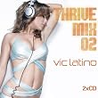 Thrive Mix  2 : Mixed by Vic  Latino