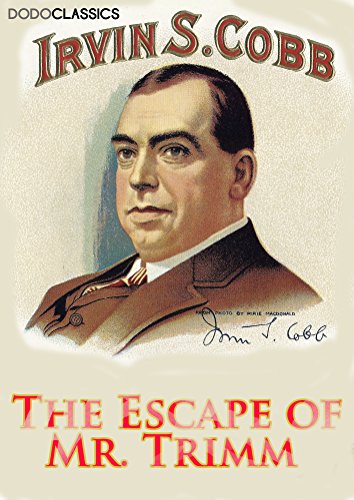 The Escape of Mr. Trimm (Irvin S Cobb Collection)