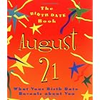 The Birth Date Book August 21: What Your Birthday Reveals About You (Birth Date Books) by Ariel Books