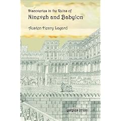 Discoveries in the Ruins of Nineveh and Babylon with Travels in Armenia, Kurdistan and the Desert