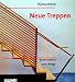 Neue Treppen. Konstruktion und Design