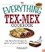 The Everything Tex-Mex Cookbook: 300 Flavorful Recipes to Spice Up Your Mealtimes! (Everything: Cooking)