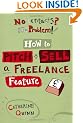 No Contacts? No Problem! How to Pitch and Sell Your Freelance Feature Writing (Professional Media Practice)