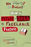 No Contacts? No Problem! How to Pitch and Sell Your Freelance Feature Writing (Professional Media Practice)