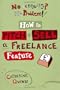 No Contacts? No Problem! How to Pitch and Sell Your Freelance Feature Writing (Professional Media Practice)