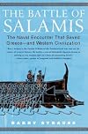 The Battle of Salamis: The Naval Encounter that Saved Greece -- and Western Civilization
