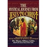 the mystical journey from jesus to christ origins history and secret teachings of mystical christiani