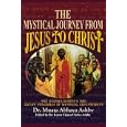 The Mystical Journey from Jesus to Christ by Muata Ashby