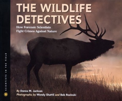 The Wildlife Detectives: How Forensic Scientists Fight Crimes Against Nature