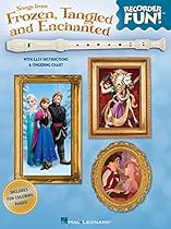 Songs from Frozen, Tangled and Enchanted - Recorder Fun!: with Easy Instructions & Fingering Chart Songs from Frozen, Tangled and Enchanted - Recorder Fun!: with Easy Instructions & Fingering Chart