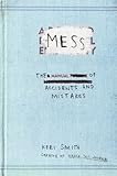 Mess: The Manual of Accidents and Mistakes