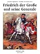 Friedrich der Gro�e und seine Generale