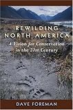 Rewilding North America: A Vision For Conservation In The 21St Century