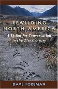 Rewilding North America: A Vision For Conservation In The 21St Century