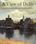 A View of Delft: Vermeer and his Contemporaries