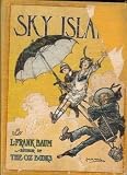 Sky island: Being the further exciting adventures of Trot and Cap'n Bill after their visit to the sea fairies