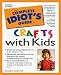 Search Our Specialty Mall : The Complete Idiot's Guide to Crafts With Kids (The Complete Idiot's Guide)