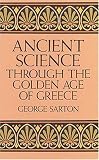 Ancient Science Through the Golden Age of Greece