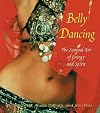 Belly Dancing: The Sensual Art of Energy and Spirit