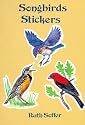 Songbirds Stickers: 20 Full-Color Pressure-Sensitive Designs (Pocket-Size Sticker Collections)